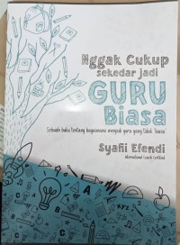 Image of Nggak Cukup Sekedar Jadi Guru Biasa